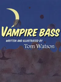 Cover art for Vampire Bass, a Tom Watson rhyming story about mutated fish in a polluted lake.