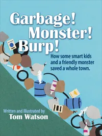 Cover of Tom Watson's rhyming picture book, Garbage! Monster! Burp!, depicting a large, burping monster.