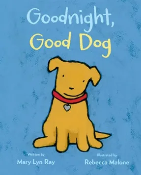 Book cover of 'Goodnight, Good Dog' by Mary Lyn Ray, featuring a cozy dog in its bed